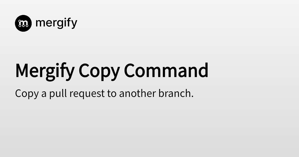 Mergify Copy Command