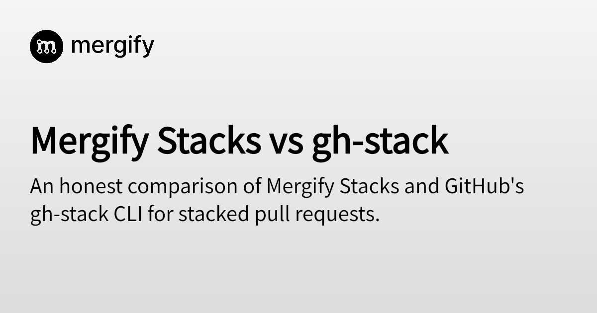 Mergify Stacks vs gh-stack